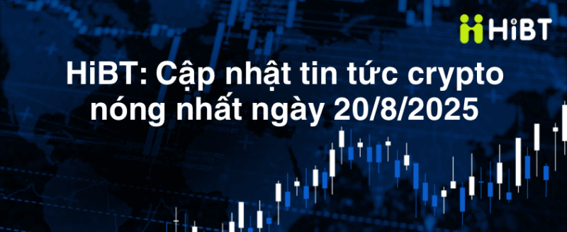Tin tức thị trường crypto ngày 20/08/2025: Bitcoin và Ethereum lao dốc-Hibt
