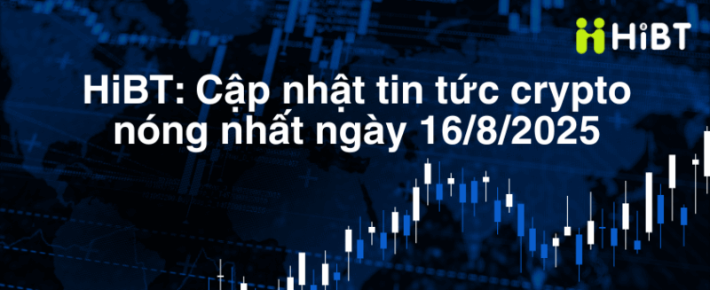 Thị Trường Crypto Ngày 16/8/2025: BTC Giảm, ETH và Altcoin Chuẩn Bị Hồi Phục-Hibt