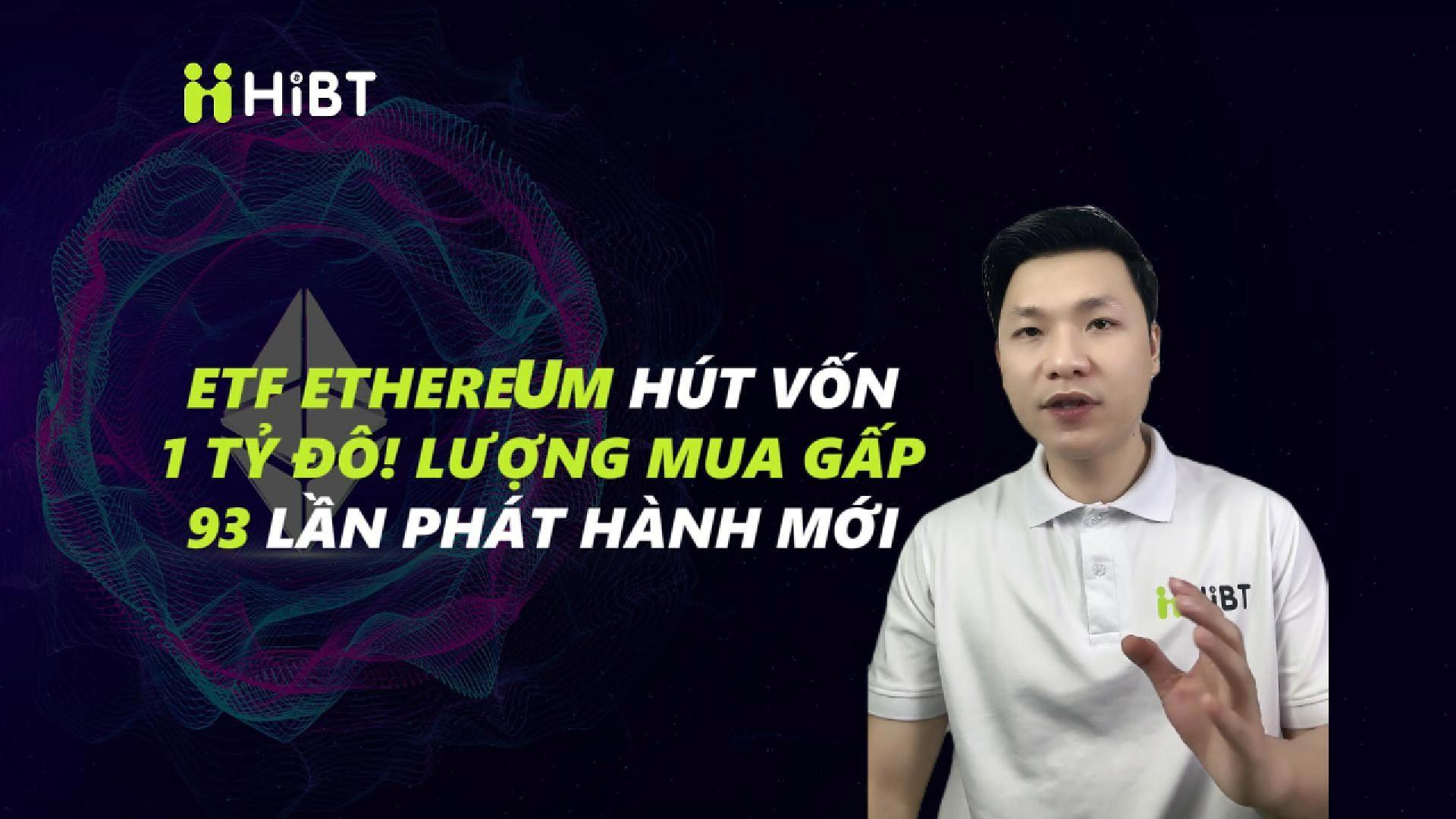 ETF ETH hút vốn, lượng mua gấp 93 lần phát hành mới-Hibt