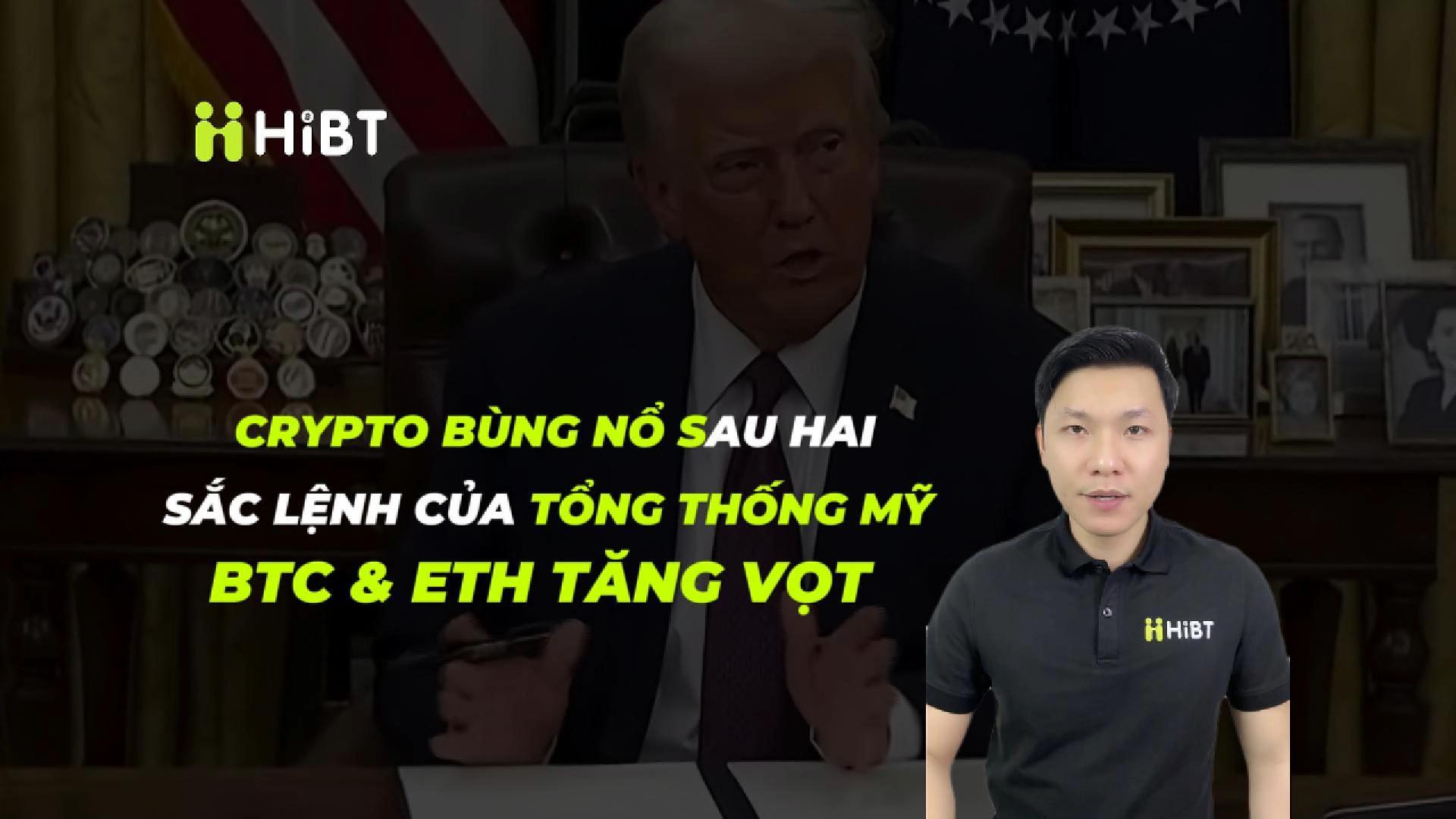 Hai Sắc Lệnh Mỹ Đẩy BTC & ETH Tăng Mạnh 🚀-Hibt