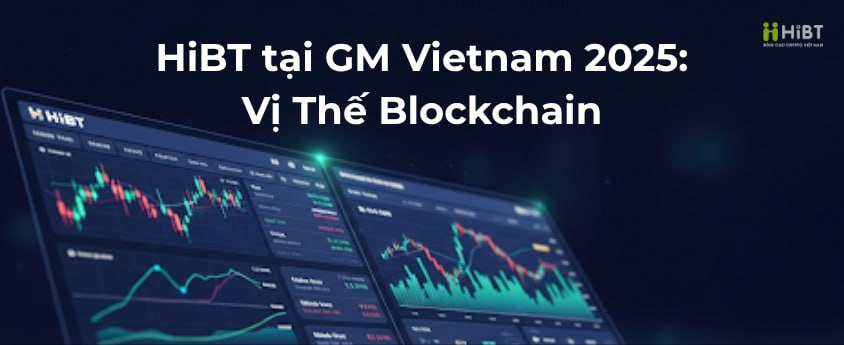 HiBT tại GM Vietnam 2025: Vị Thế Blockchain