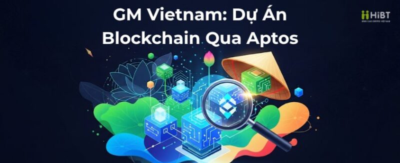 GM Vietnam: Dự Án Blockchain Qua Aptos-Hibt