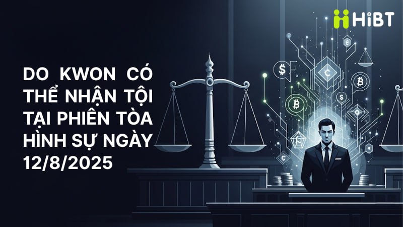  Do Kwon Có Thể Nhận Tội Tại Phiên Tòa Hình Sự Ngày 12/8/2025: Chi Tiết Vụ Án Của Cựu CEO Terraform Labs