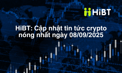 Tin tức thị trường Crypto ngày 8/9: BTC đóng nến xanh, xu hướng tăng được duy trì-Hibt