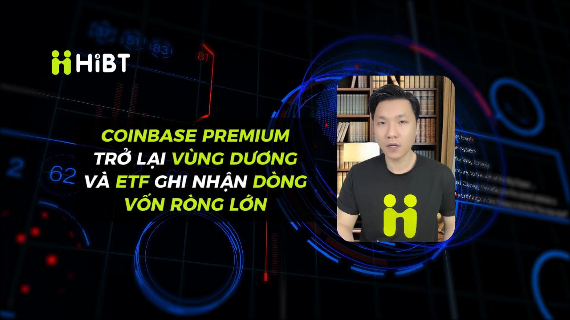 Coinbase Premium & ETF: Dòng tiền tổ chức quay trở lại!-Hibt