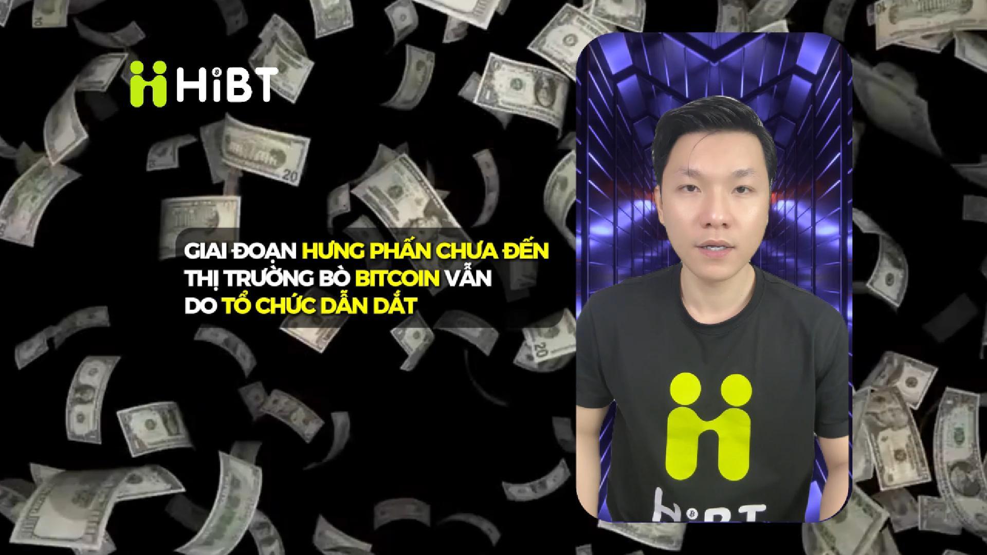 BTC Vẫn Do Tổ Chức Dẫn Dắt – Nhỏ Lẻ Chưa Vào Cuộc-Hibt