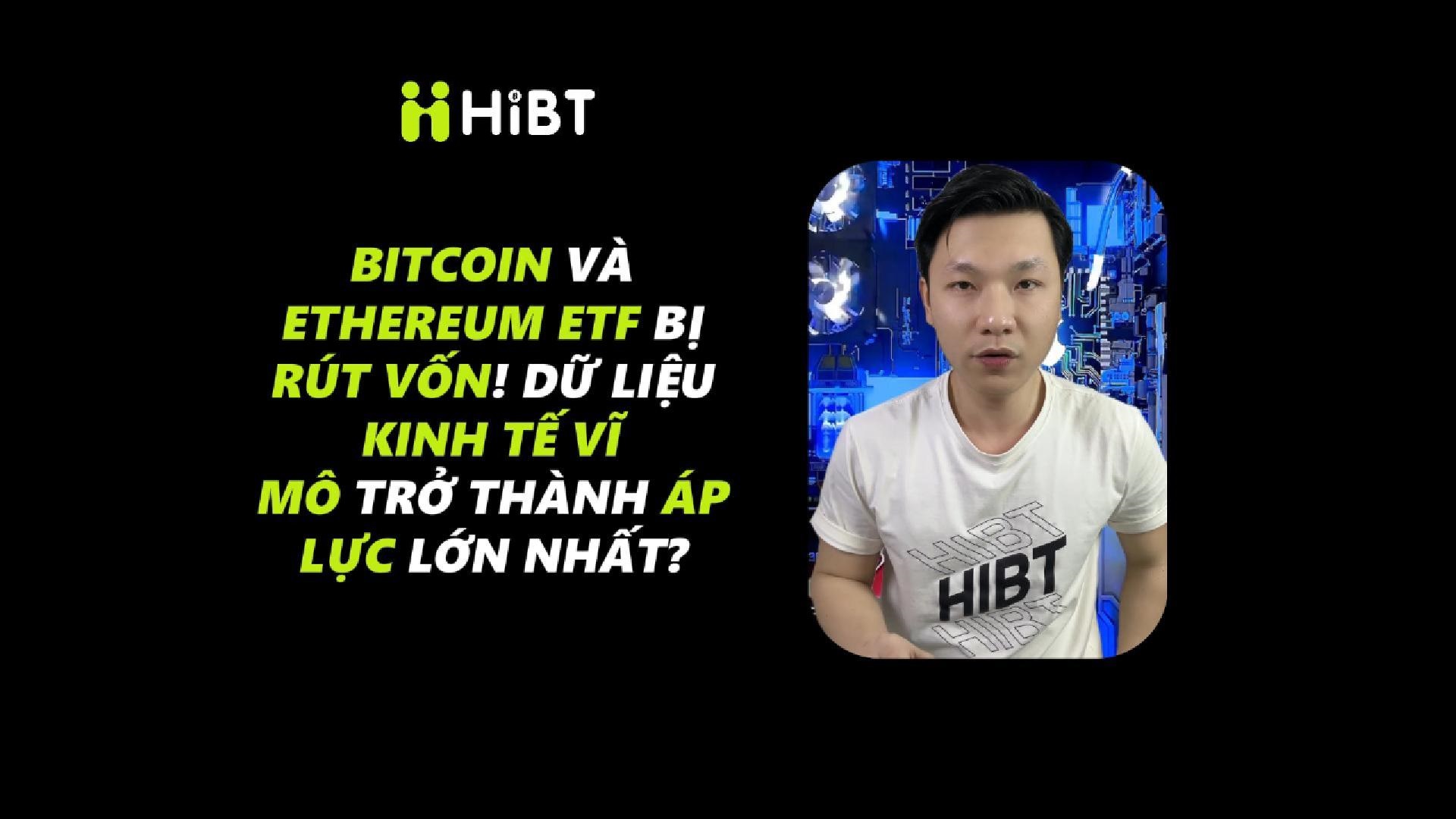 ETF BTC & ETH Bị Rút Vốn – Áp Lực Vĩ Mô Đè Nặng?-Hibt