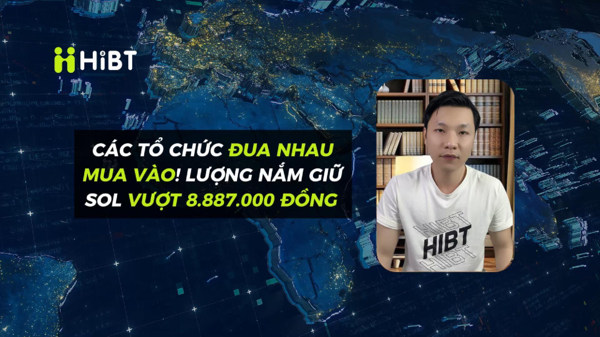 Tổ Chức Gom SOL – Nắm Giữ Vượt 8,8 Triệu!-Hibt