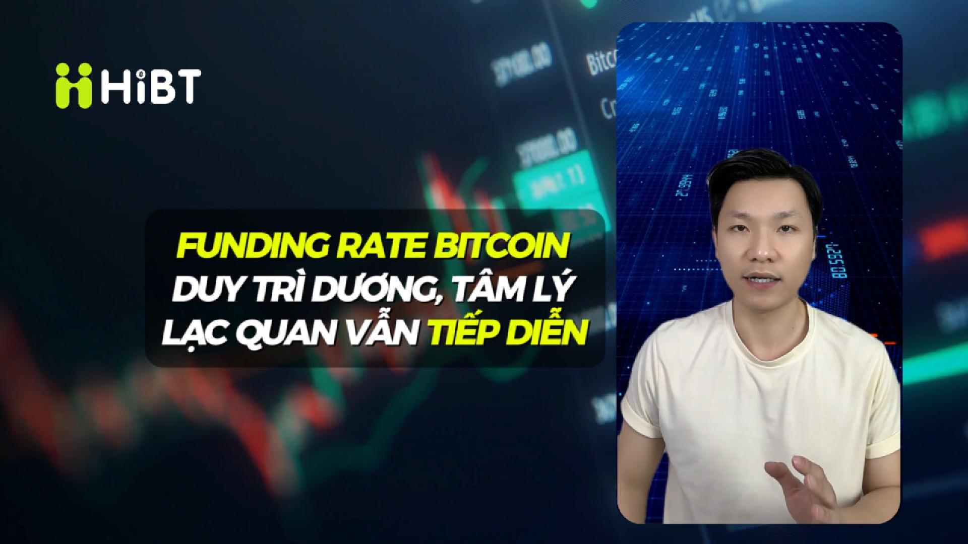 Funding rate dương – Bitcoin giữ đà tăng-Hibt