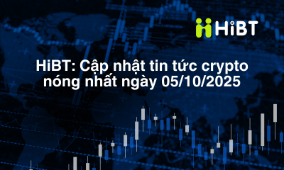 HiBT: Cập nhật tin tức Crypto nóng nhất ngày 05/10/2025-Hibt