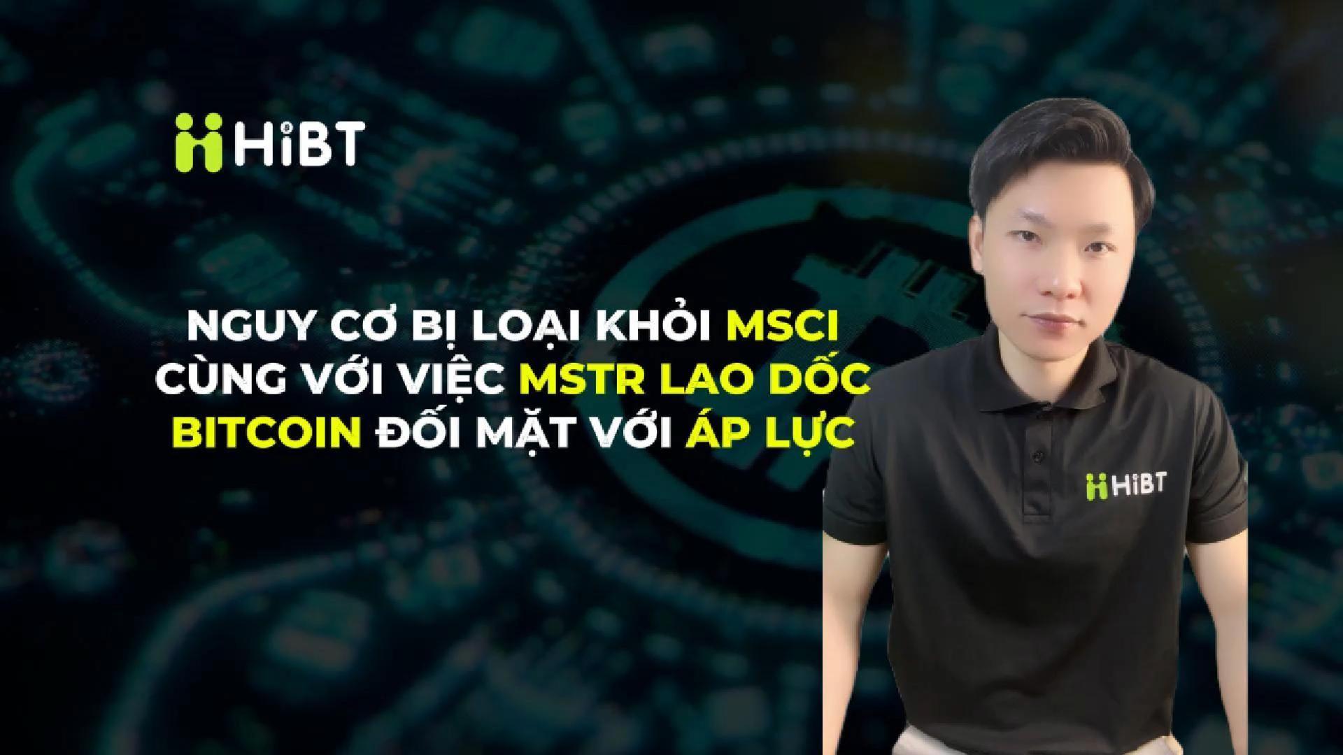 Nguy cơ MSTR bị loại khỏi MSCI: Bitcoin chịu áp lực-Hibt