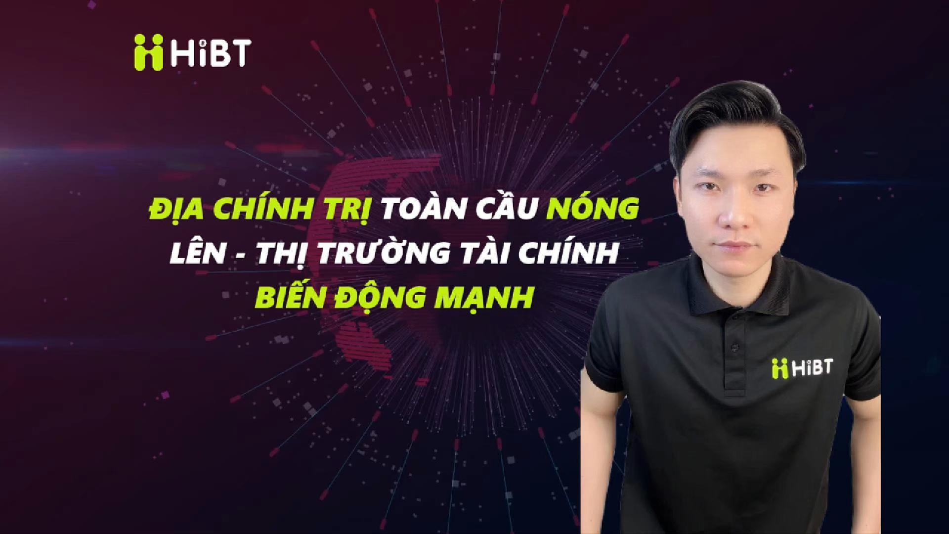 Địa chính trị nóng lên – thị trường rung lắc-Hibt