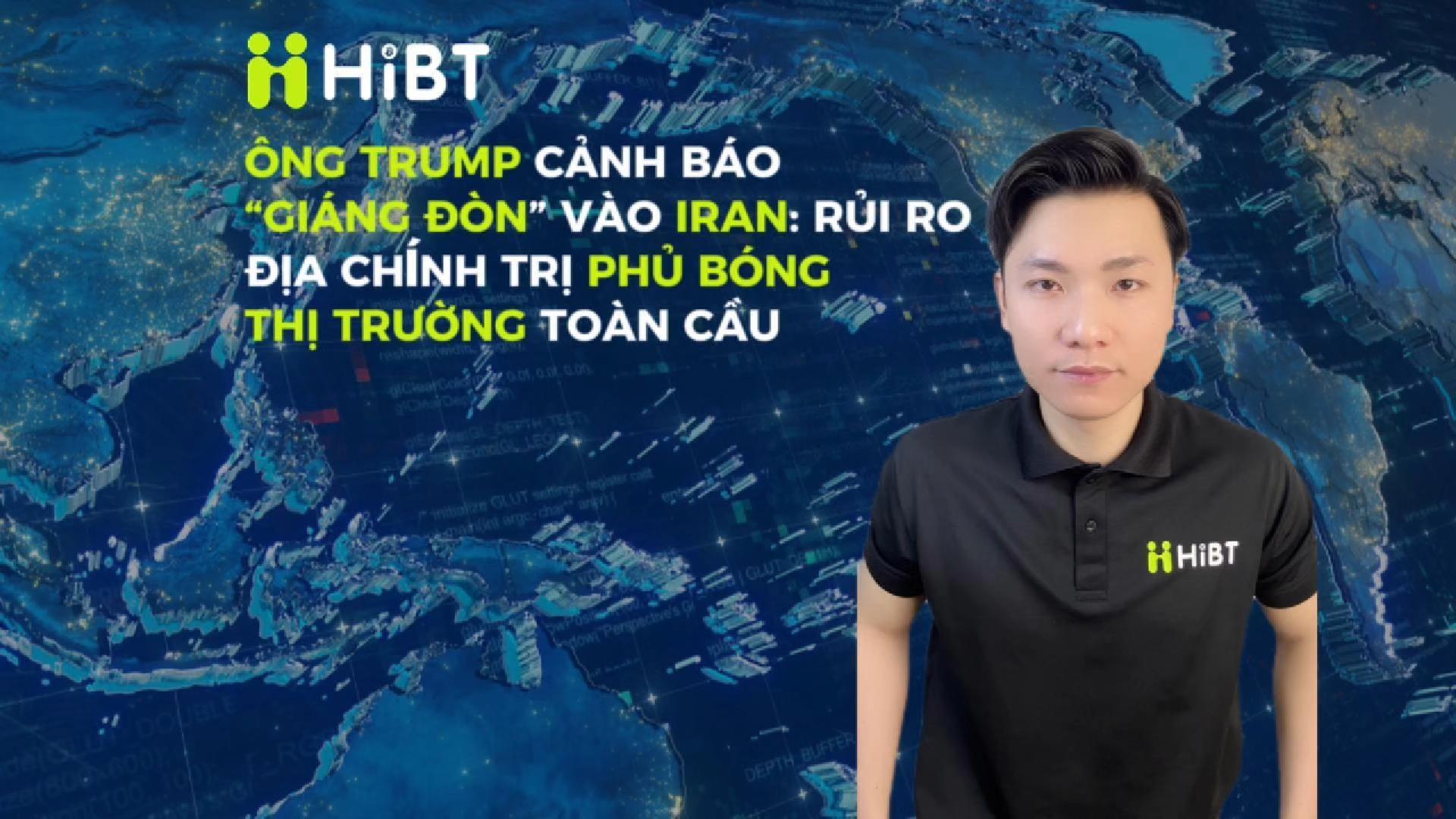 Trump cảnh báo Iran: Thị trường toàn cầu căng thẳng-Hibt