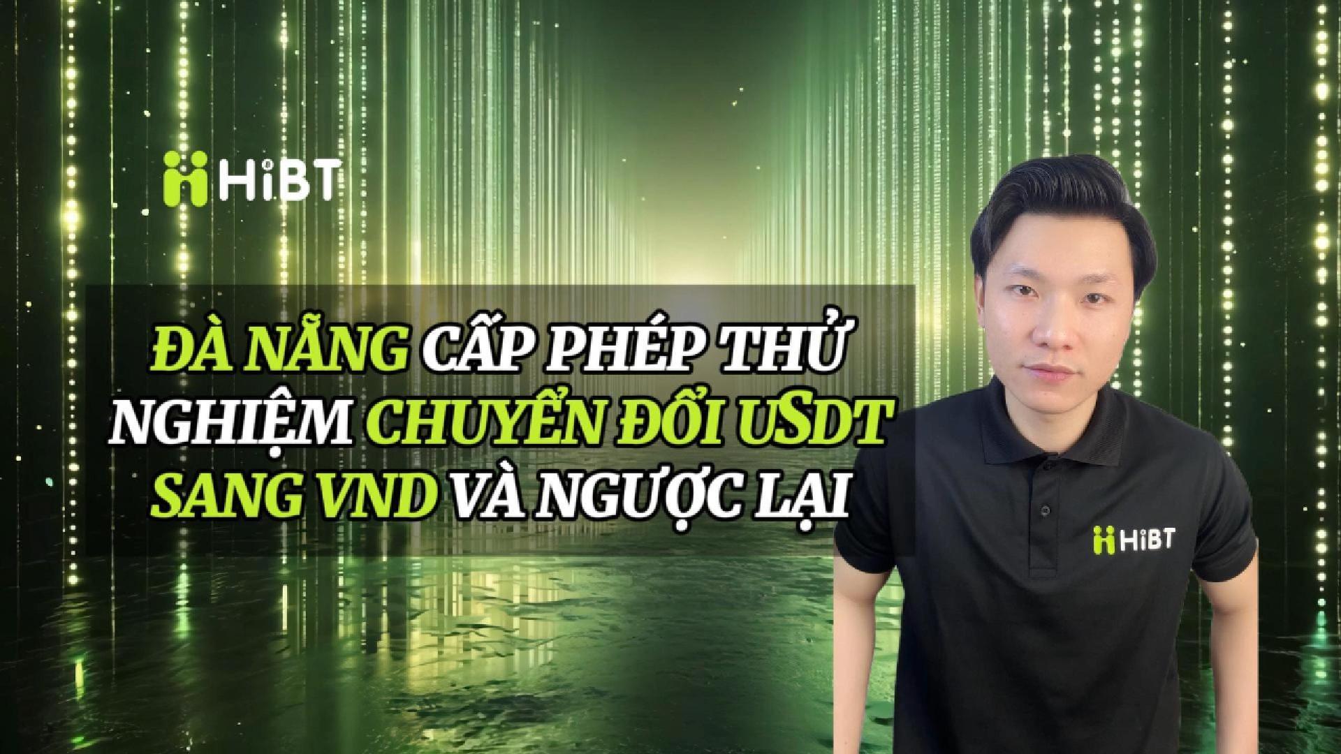 Đà Nẵng thí điểm chuyển đổi USDT – VND-Hibt