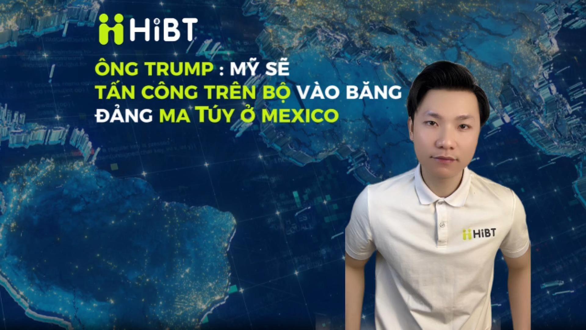 Mỹ sẽ tấn công trên bộ băng đảng ma túy Mexico-Hibt