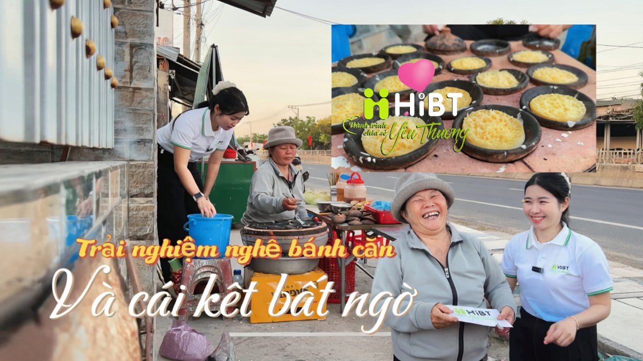 HiBT – Trải nghiệm bán bánh căn và những ngọt bùi-Hibt