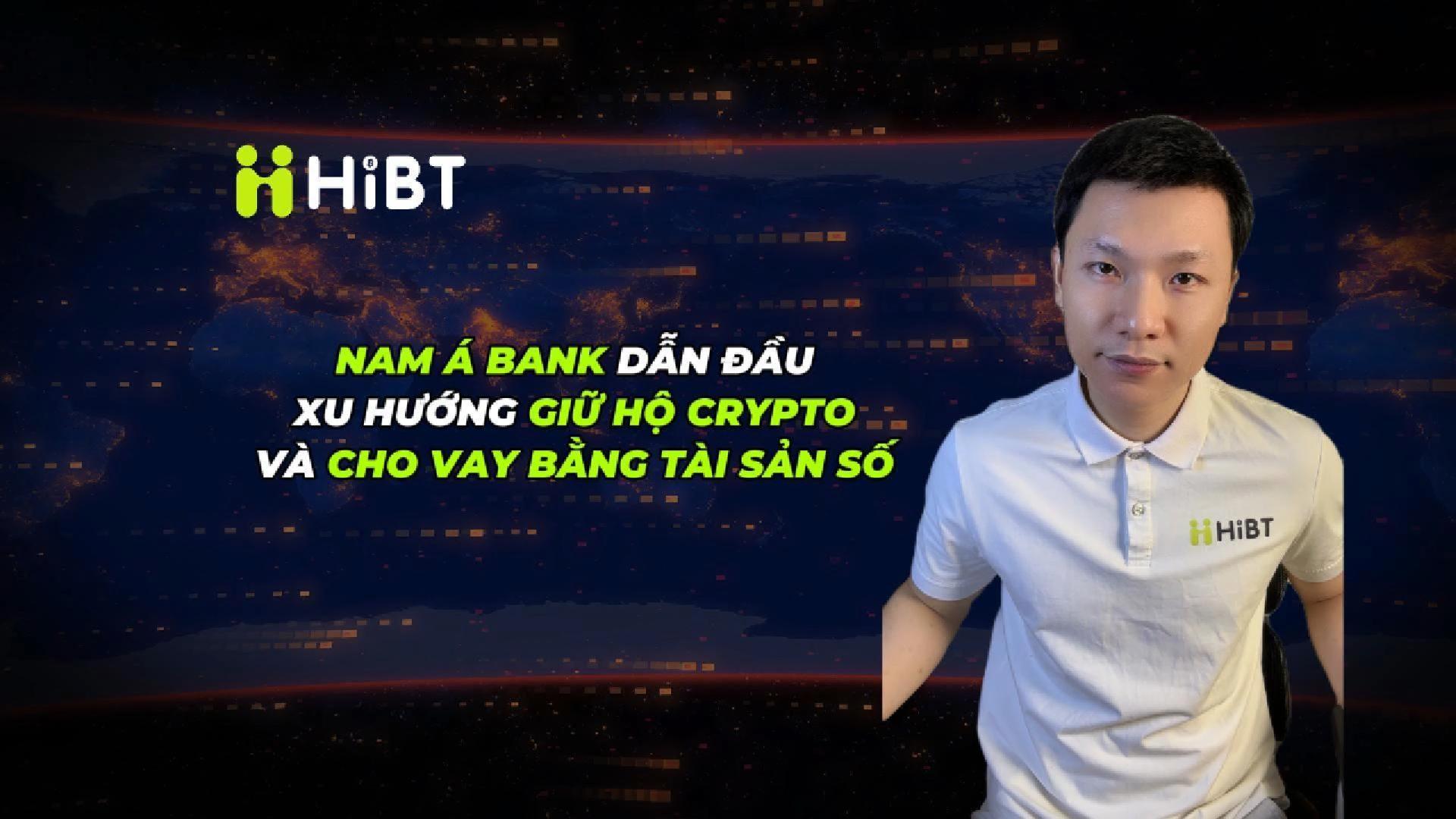 Nam A Bank thử nghiệm lưu ký và cho vay bằng crypto-Hibt