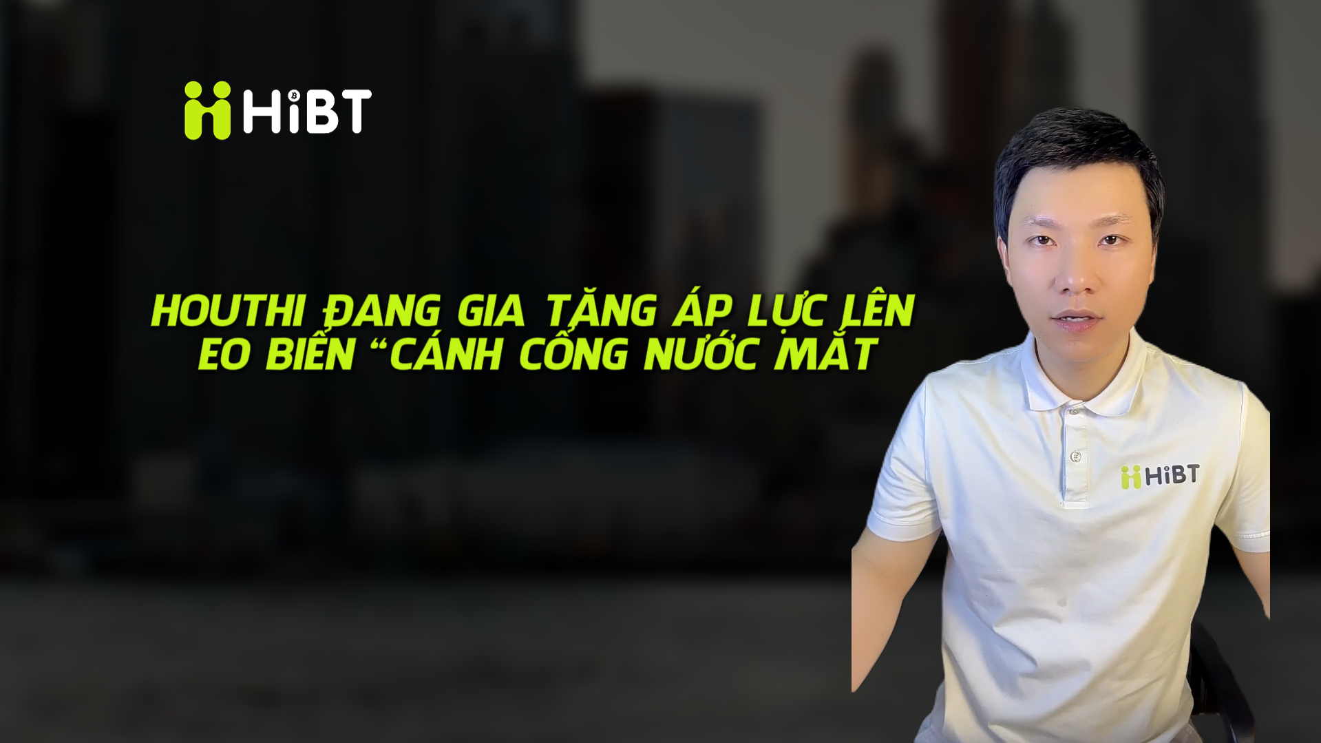 Houthi gia tăng áp lực lên “cánh cổng nước mắt”-Hibt