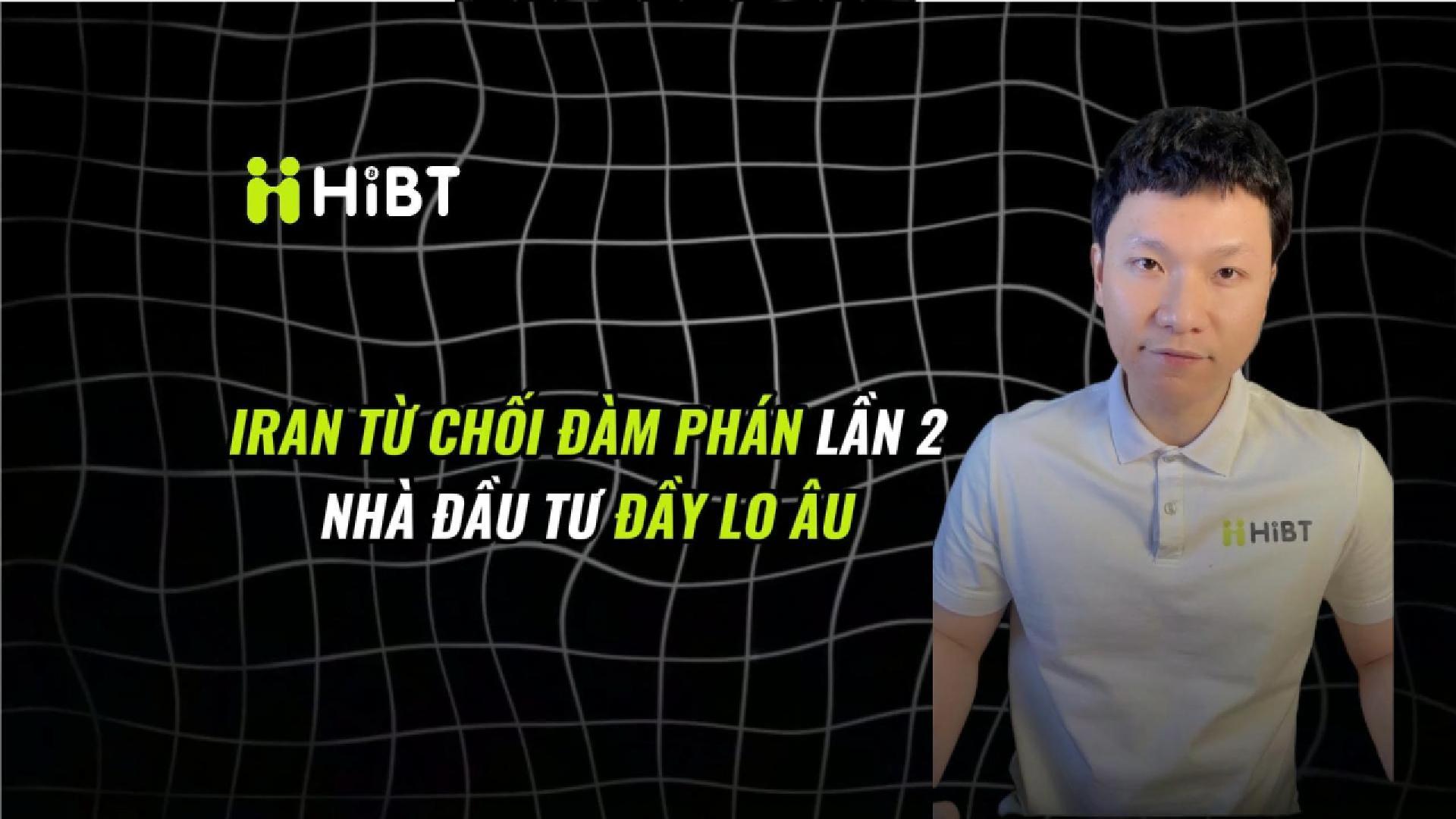 Iran từ chối đàm phán lần 2, nhà đầu tư đầy lo âu-Hibt