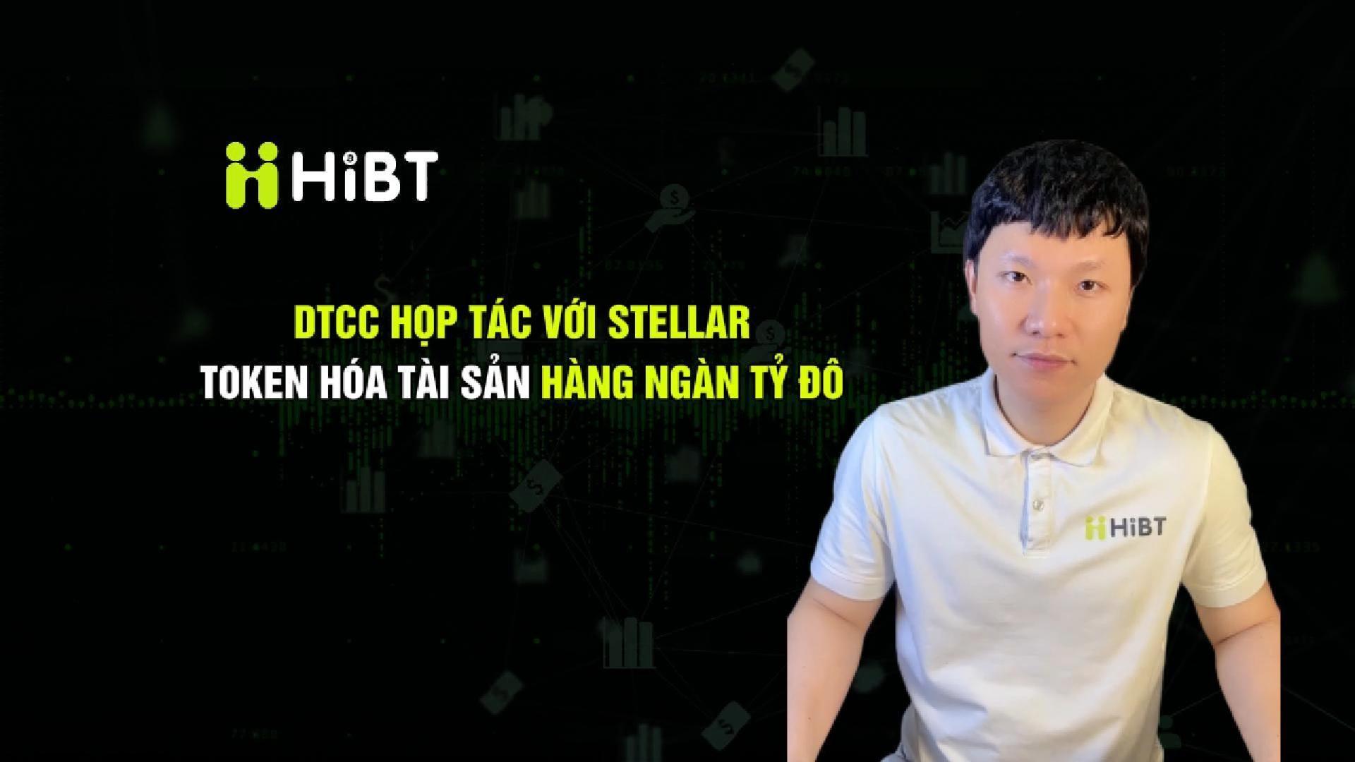DTCC hợp tác với Stellar token hóa tài sản ngàn tỷ đô-Hibt