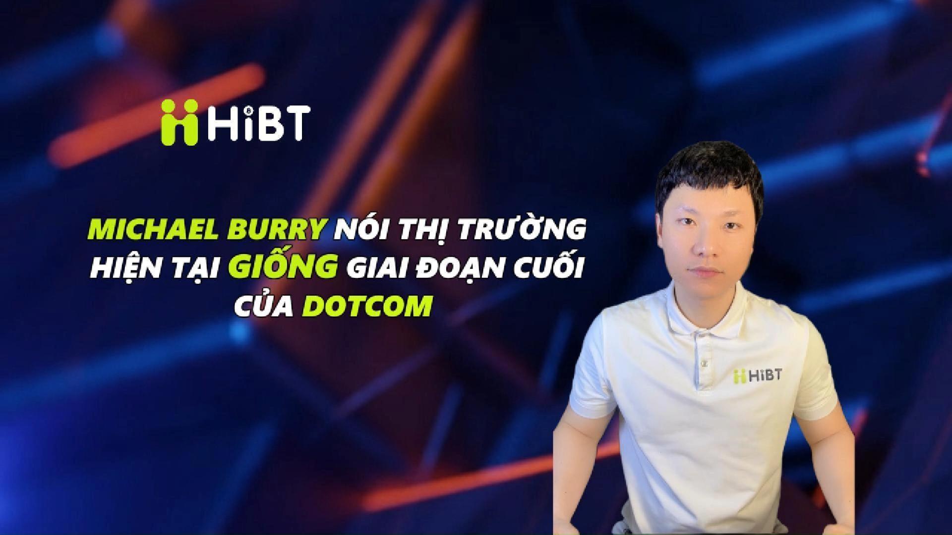 Burry nói thị trường giống giai đoạn cuối của Dotcom-Hibt