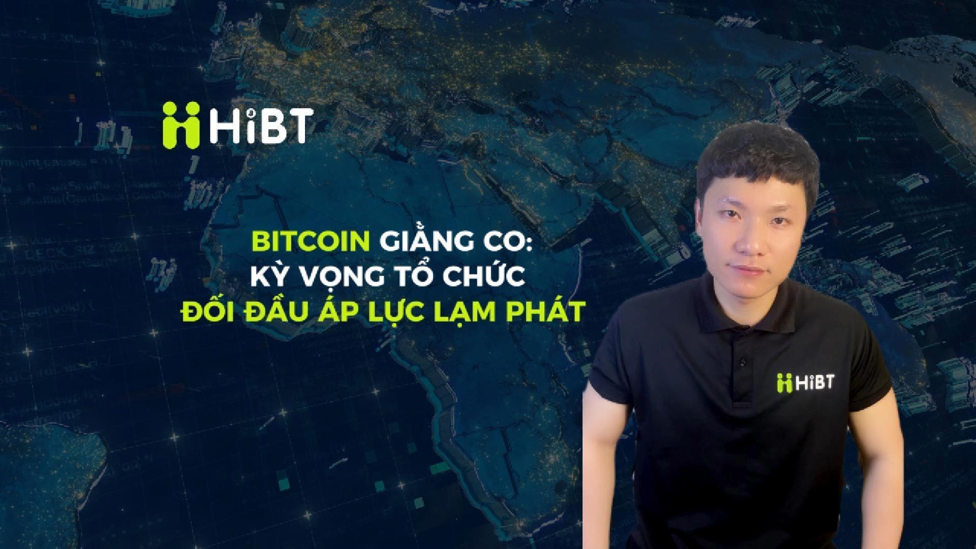 Bitcoin giằng co: Kỳ vọng tổ chức và áp lực lạm phát-Hibt