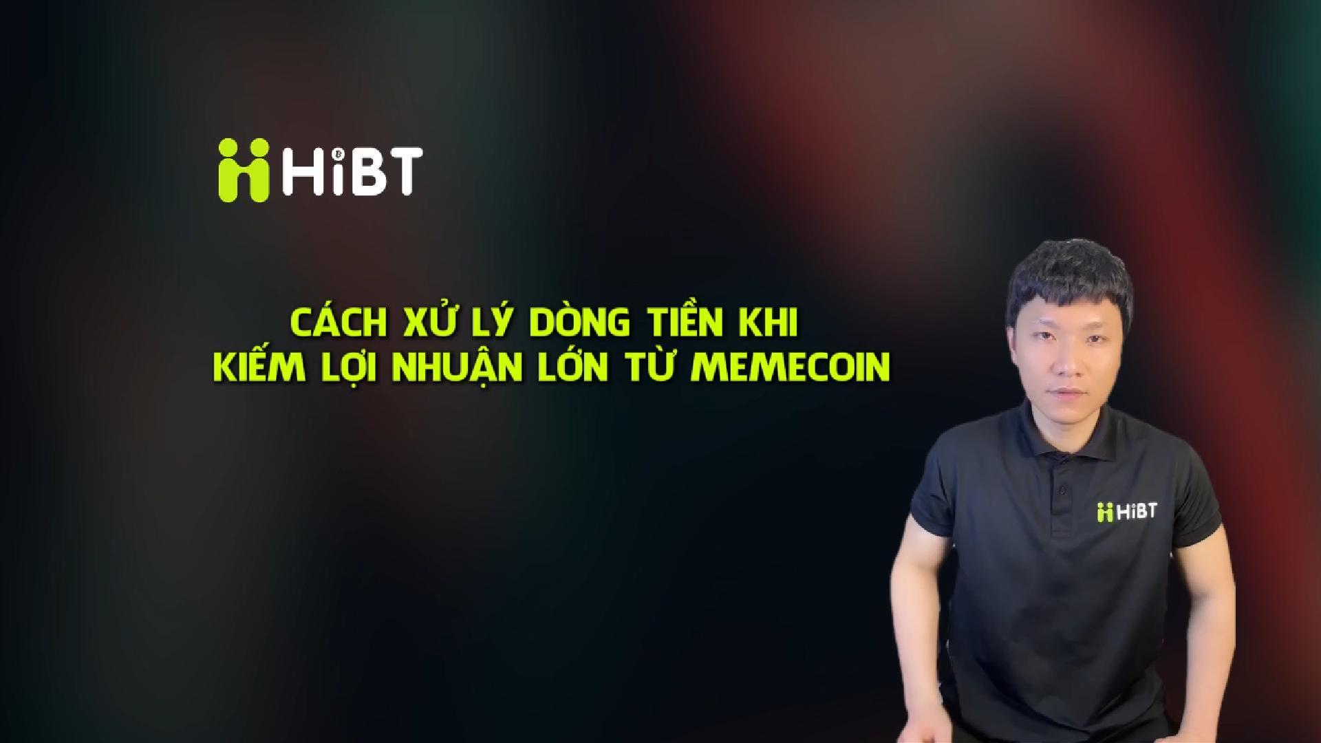 Cách xử lý dòng tiền khi kiếm lợi nhuận từ memecoin-Hibt