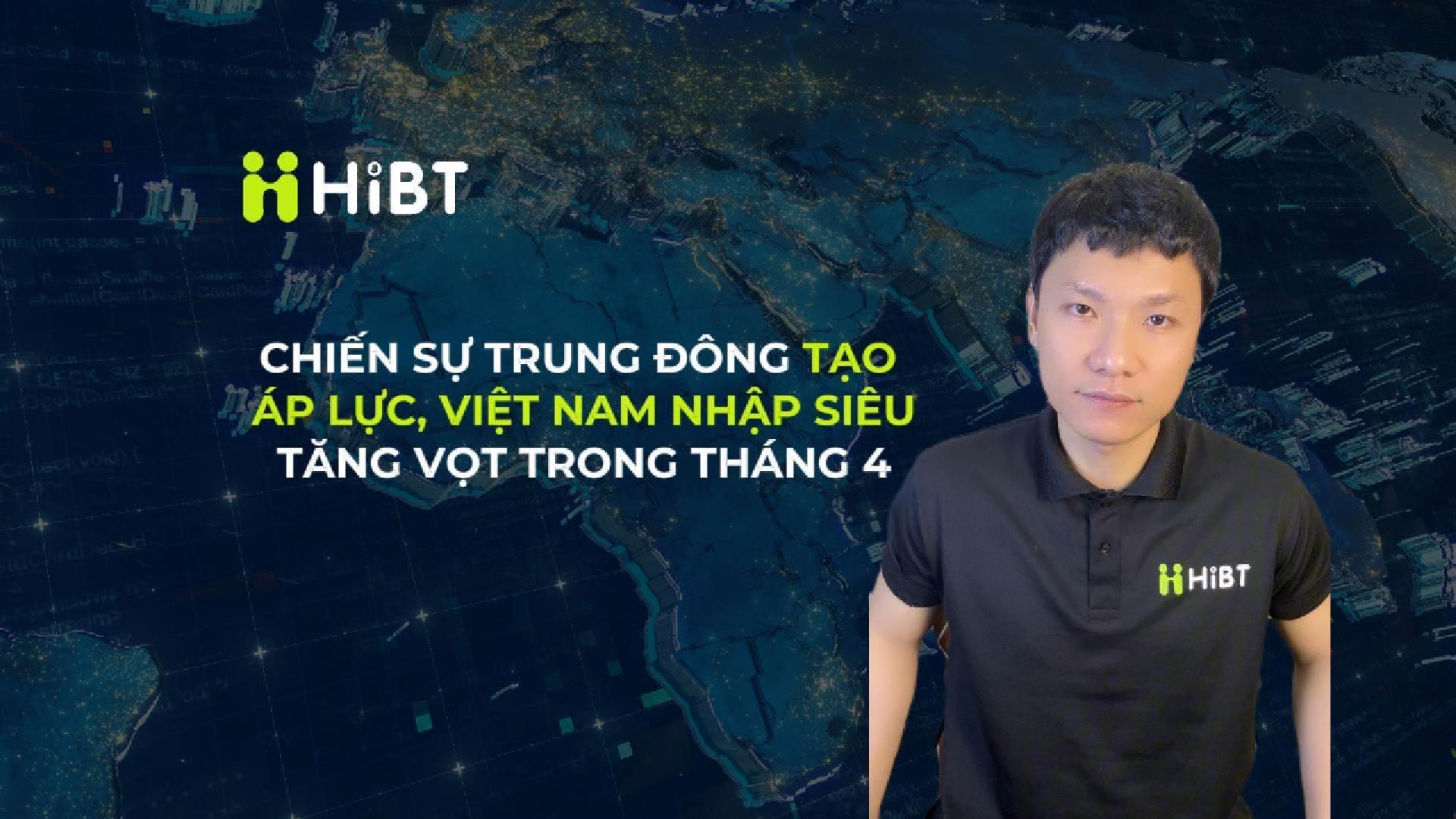 Việt Nam nhập siêu tăng vọt trong T4-Hibt