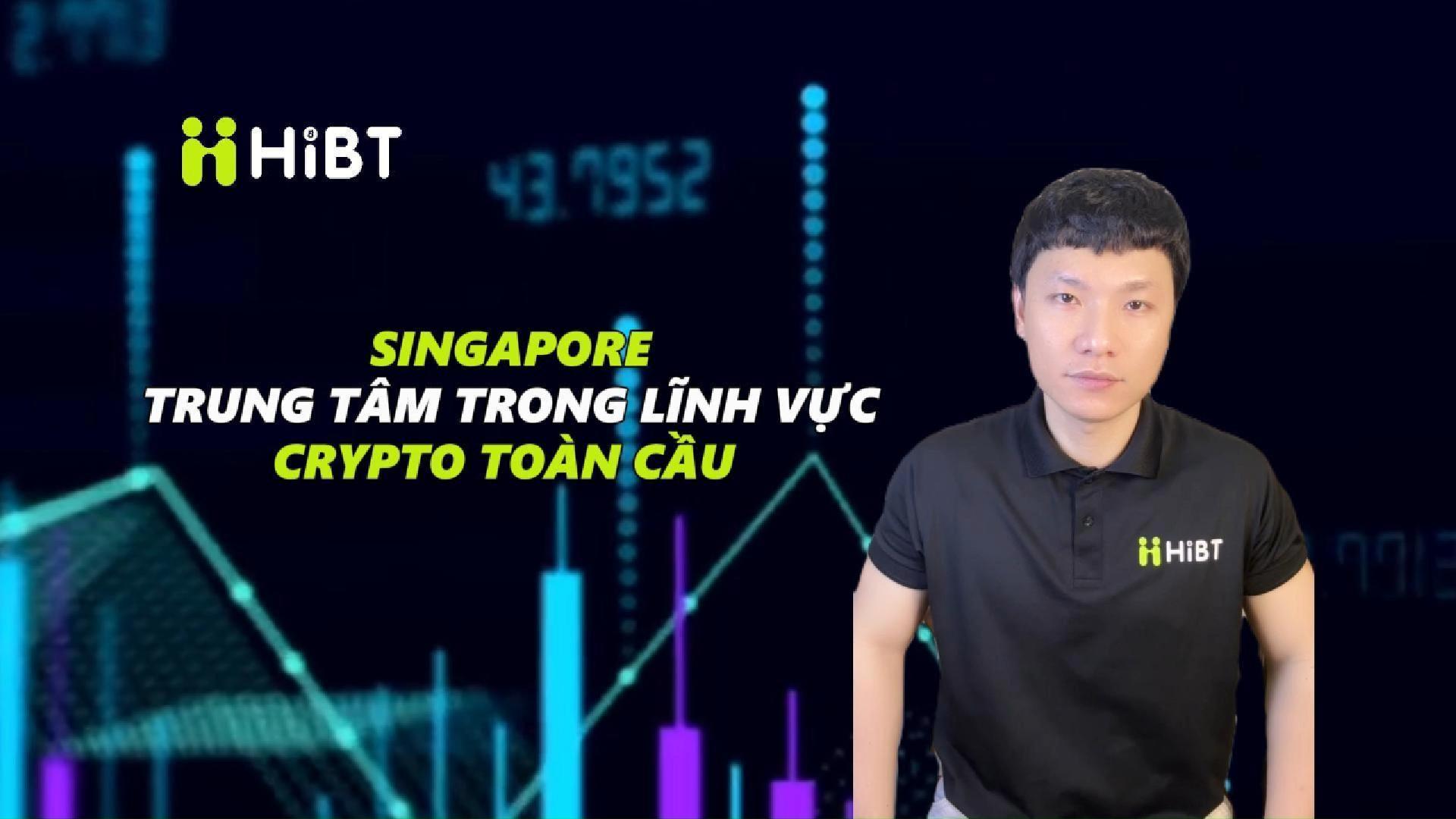Singapore - Trung tâm trong lĩnh vực crypto toàn cầu-Hibt