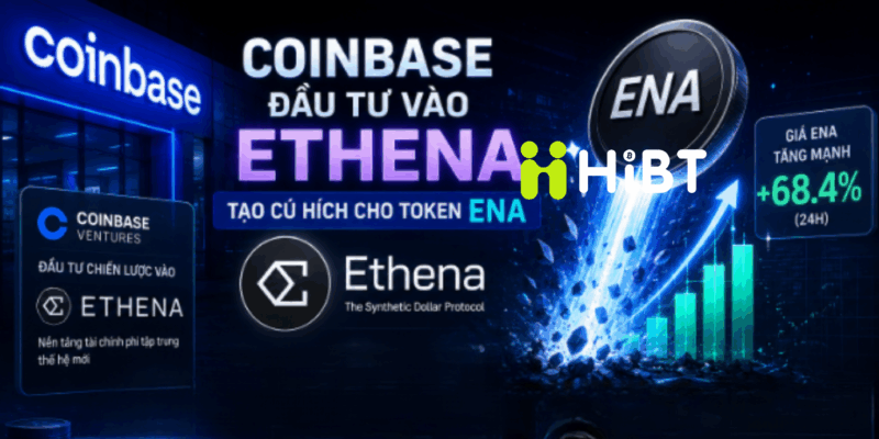 Coinbase rót vốn vào Ethena, token ENA tăng mạnh 20%-Hibt