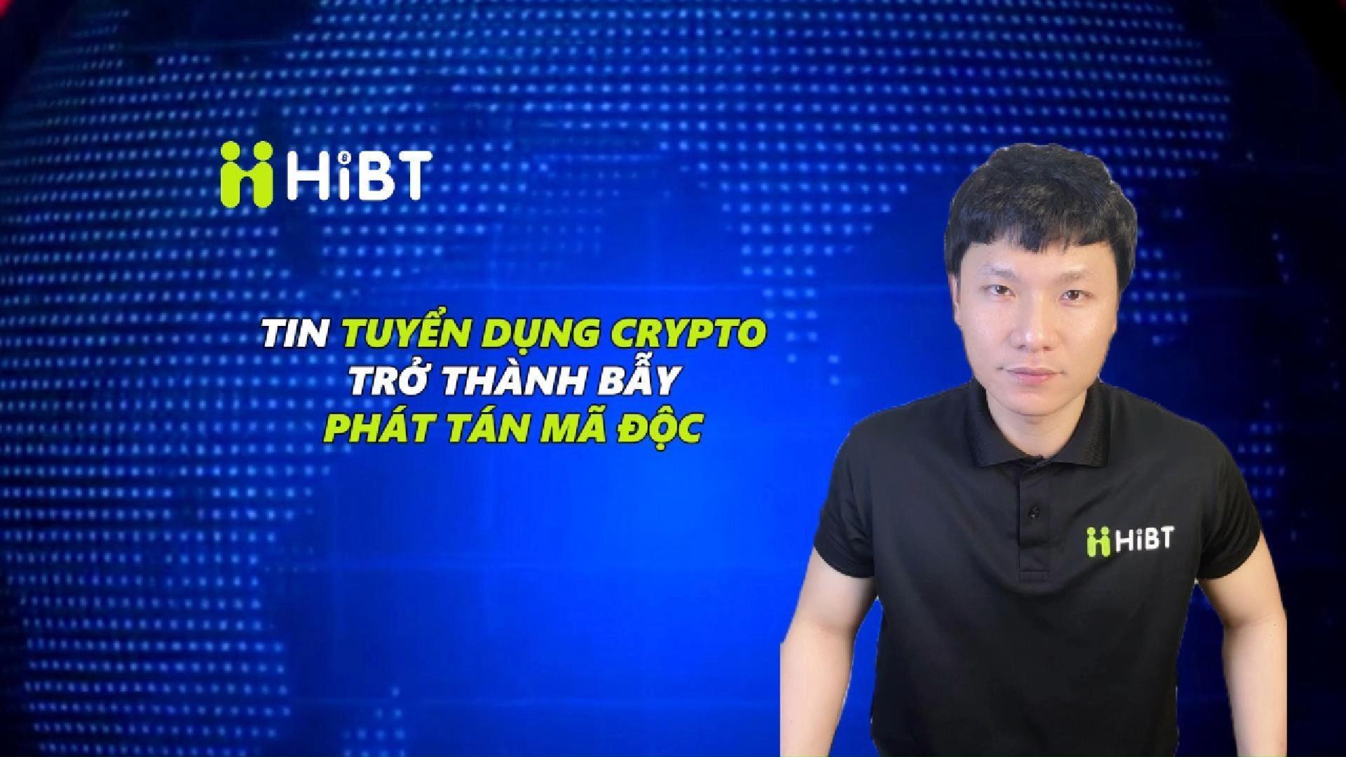 Tin Tuyển Dụng Crypto Trở Thành Bẫy Phát Tán Mã Độc-Hibt