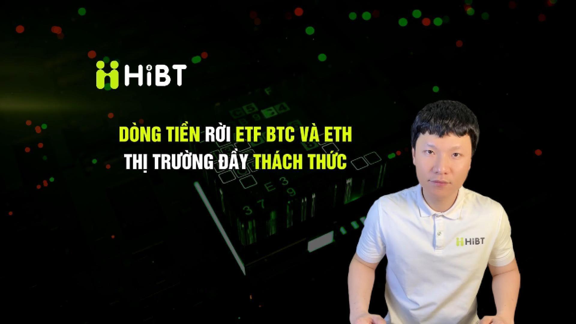 Dòng tiền rời ETF BTC-ETH, thị trường đầy thách thức-Hibt